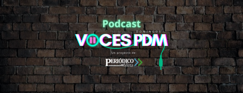Este domingo empieza #VocesPDM, el podcast de Periódico del Meta 1